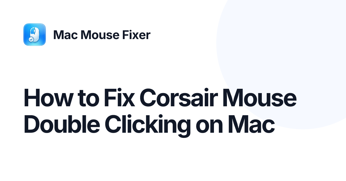 How to Fix Corsair Mouse Double Clicking on Mac