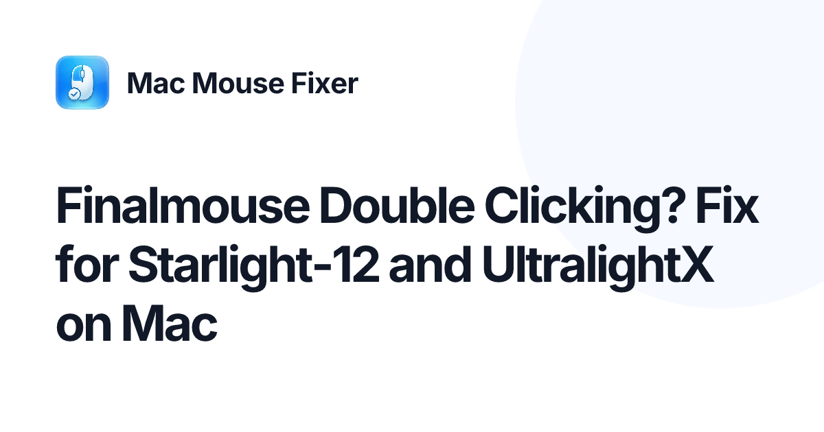 Finalmouse Double Clicking? Fix for Starlight-12 and UltralightX on Mac