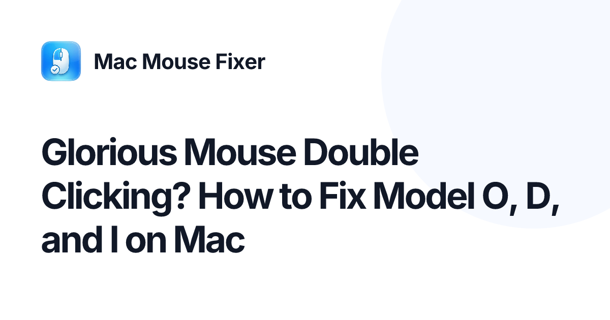 Glorious Mouse Double Clicking? How to Fix Model O, D, and I on Mac