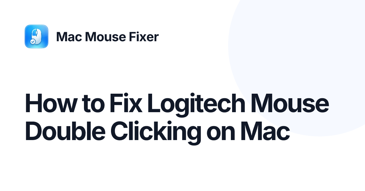 How to Fix Logitech Mouse Double Clicking on Mac