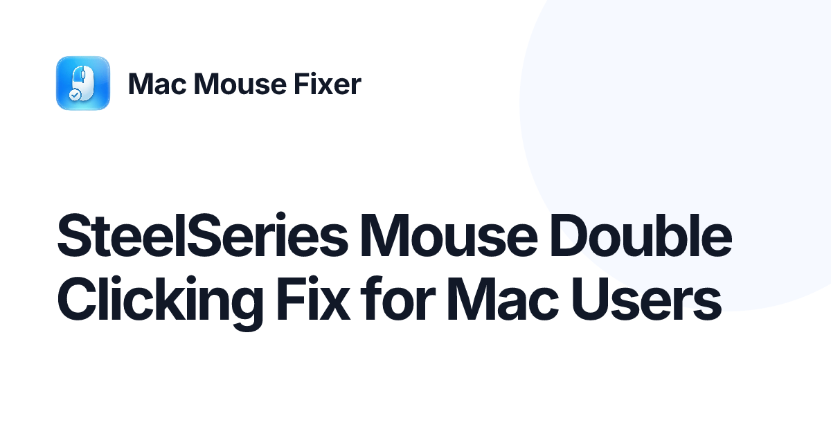 SteelSeries Mouse Double Clicking Fix for Mac Users