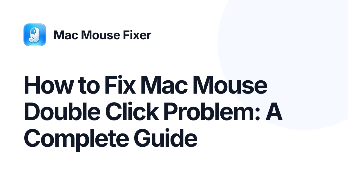 How to Fix Mac Mouse Double Click Problem: A Complete Guide